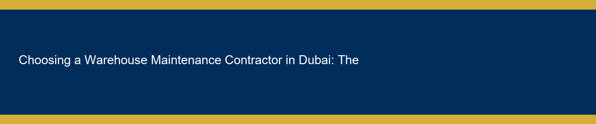 Choosing a Warehouse Maintenance Contractor in Dubai: The Checklist