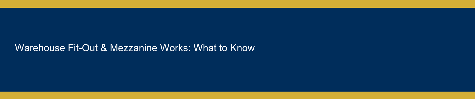 Warehouse Fit-Out & Mezzanine Works: What to Know Before You Build