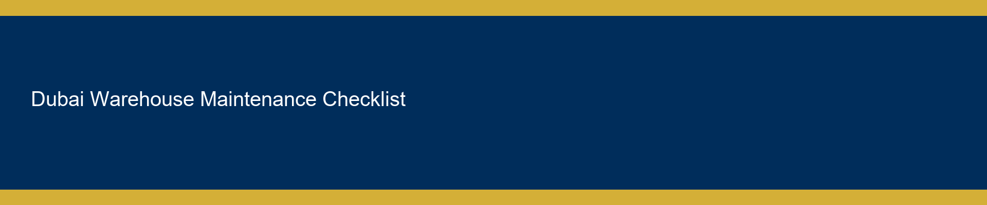 The Dubai Warehouse Maintenance Checklist (for Facility Managers)