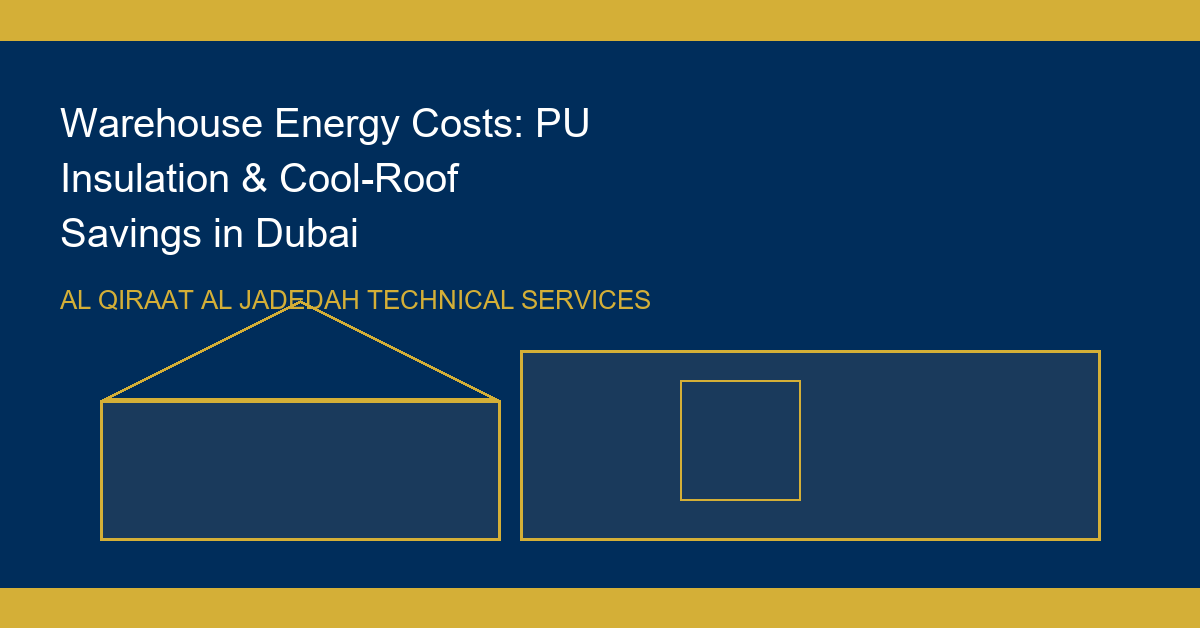 Warehouse Energy Efficiency: PU Insulation & Cool-Roof Systems in Dubai